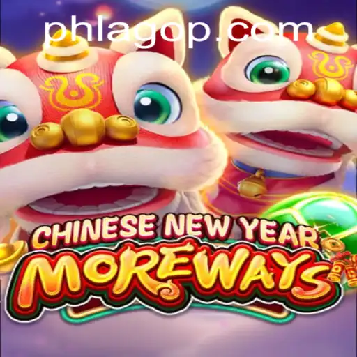 Explore the Excitement of CHINESENEWYEARMOREWAYS and the Thrill of PHLAGO