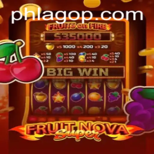 The Exciting World of FruitNovaSuper: A Guide to Mastering PHLAGO