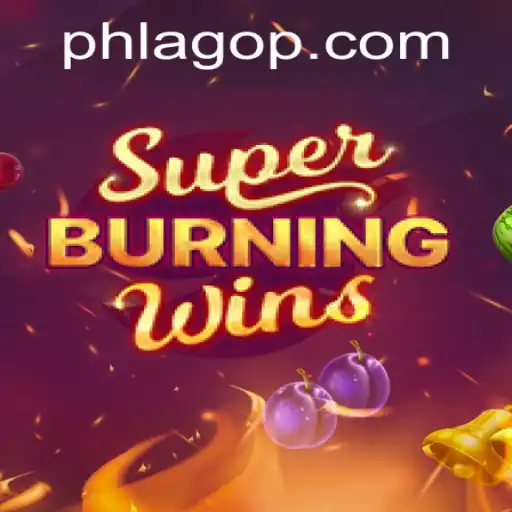 Exploring the Exciting World of SuperBurningWins and PHLAGO