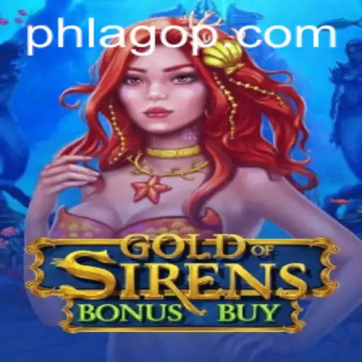 Unlock the Treasures of GoldofSirensBonusBuy with PHLAGO: A Comprehensive Guide